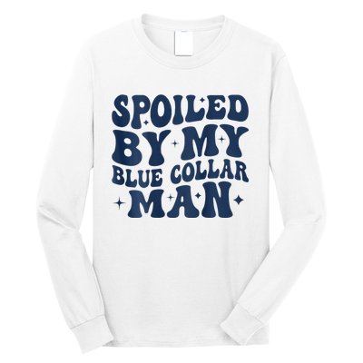 Spoiled By My Blue Collar Man 2 Sided Long Sleeve Shirt