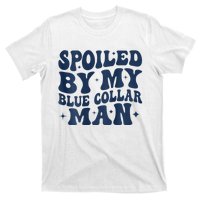 Spoiled By My Blue Collar Man 2 Sided T-Shirt