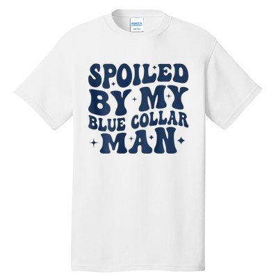 Spoiled By My Blue Collar Man 2 Sided Tall T-Shirt