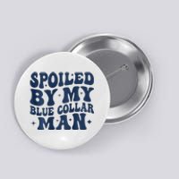 Spoiled By My Blue Collar Man 2 Sided Button