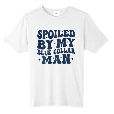 Spoiled By My Blue Collar Man 2 Sided Tall Fusion ChromaSoft Performance T-Shirt