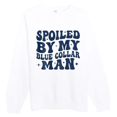 Spoiled By My Blue Collar Man 2 Sided Premium Crewneck Sweatshirt