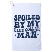 Spoiled By My Blue Collar Man 2 Sided Platinum Collection Golf Towel