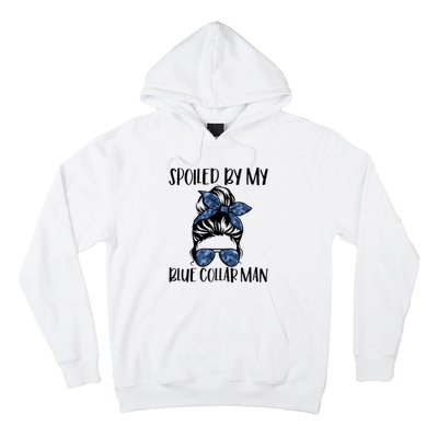 Spoiled By My Blue Collar Man Messy Bun Hoodie