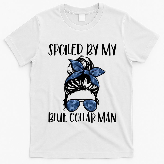 Spoiled By My Blue Collar Man Messy Bun T-Shirt