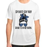 Spoiled By My Blue Collar Man Messy Bun Adult ChromaSoft Performance T-Shirt