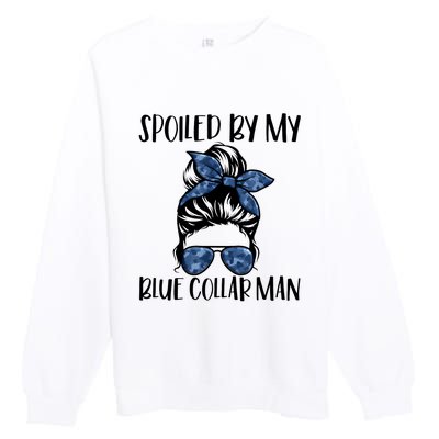 Spoiled By My Blue Collar Man Messy Bun Premium Crewneck Sweatshirt