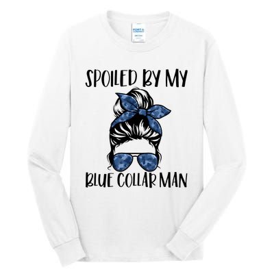 Spoiled By My Blue Collar Man Messy Bun Tall Long Sleeve T-Shirt