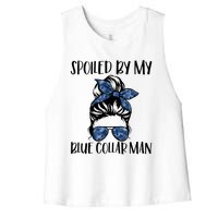 Spoiled By My Blue Collar Man Messy Bun Women's Racerback Cropped Tank