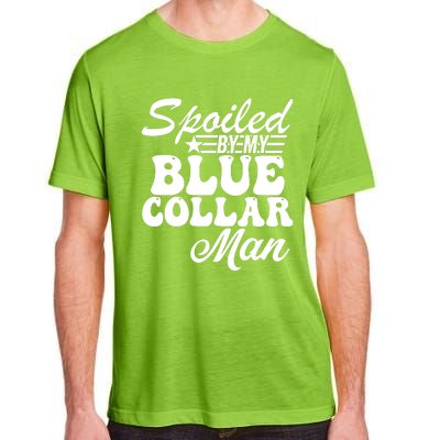 Spoiled By My Blue Collar Man Adult ChromaSoft Performance T-Shirt