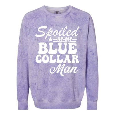 Spoiled By My Blue Collar Man Colorblast Crewneck Sweatshirt