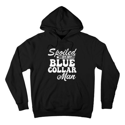 Spoiled By My Blue Collar Man Hoodie