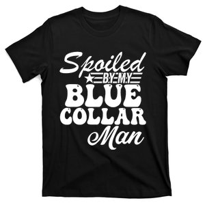 Spoiled By My Blue Collar Man T-Shirt