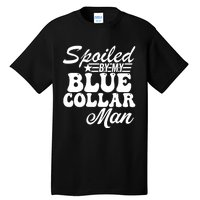 Spoiled By My Blue Collar Man Tall T-Shirt