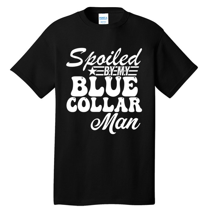 Spoiled By My Blue Collar Man Tall T-Shirt