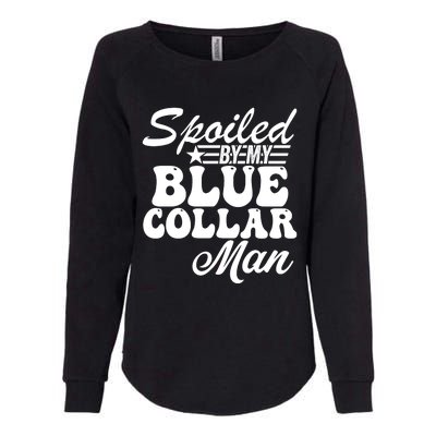 Spoiled By My Blue Collar Man Womens California Wash Sweatshirt