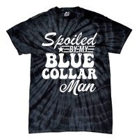 Spoiled By My Blue Collar Man Tie-Dye T-Shirt