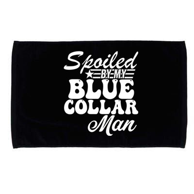 Spoiled By My Blue Collar Man Microfiber Hand Towel