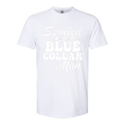 Spoiled By My Blue Collar Man Softstyle CVC T-Shirt