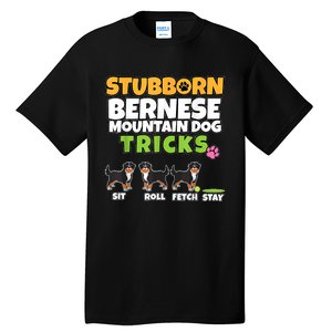 Stubborn Bernese Mountain Dog Tricks I Bernese Mountain Dog Tall T-Shirt