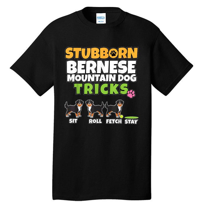 Stubborn Bernese Mountain Dog Tricks I Bernese Mountain Dog Tall T-Shirt