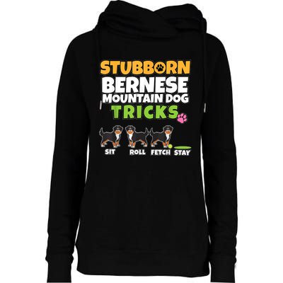 Stubborn Bernese Mountain Dog Tricks I Bernese Mountain Dog Womens Funnel Neck Pullover Hood