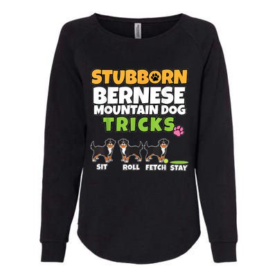 Stubborn Bernese Mountain Dog Tricks I Bernese Mountain Dog Womens California Wash Sweatshirt