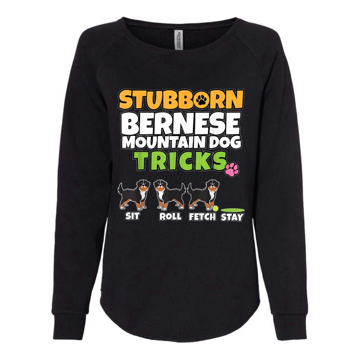 Stubborn Bernese Mountain Dog Tricks I Bernese Mountain Dog Womens California Wash Sweatshirt