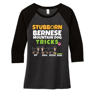 Stubborn Bernese Mountain Dog Tricks I Bernese Mountain Dog Women's Tri-Blend 3/4-Sleeve Raglan Shirt