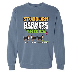 Stubborn Bernese Mountain Dog Tricks I Bernese Mountain Dog Garment-Dyed Sweatshirt