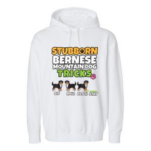 Stubborn Bernese Mountain Dog Tricks I Bernese Mountain Dog Garment-Dyed Fleece Hoodie