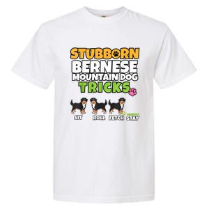 Stubborn Bernese Mountain Dog Tricks I Bernese Mountain Dog Garment-Dyed Heavyweight T-Shirt