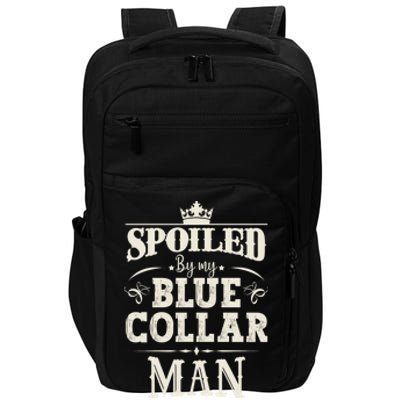 Spoiled By My Blue Collar Man Husband Boyfriend Vintage Impact Tech Backpack