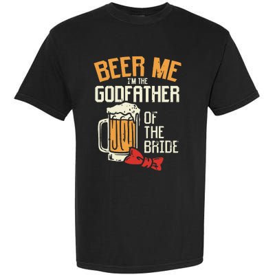 S Beer Me Godfather Of Bride Wedding Party Rehearsal Dinner Garment-Dyed Heavyweight T-Shirt