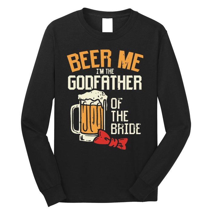 S Beer Me Godfather Of Bride Wedding Party Rehearsal Dinner Long Sleeve Shirt