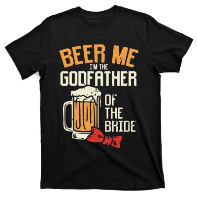 S Beer Me Godfather Of Bride Wedding Party Rehearsal Dinner T-Shirt