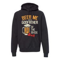 S Beer Me Godfather Of Bride Wedding Party Rehearsal Dinner Premium Hoodie