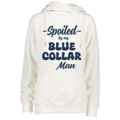 Spoiled By My Blue Collar Man Womens Funnel Neck Pullover Hood