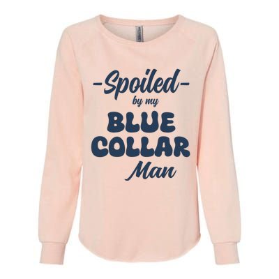 Spoiled By My Blue Collar Man Womens California Wash Sweatshirt