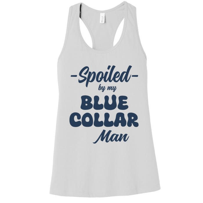 Spoiled By My Blue Collar Man Women's Racerback Tank