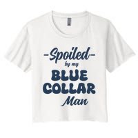 Spoiled By My Blue Collar Man Women's Crop Top Tee