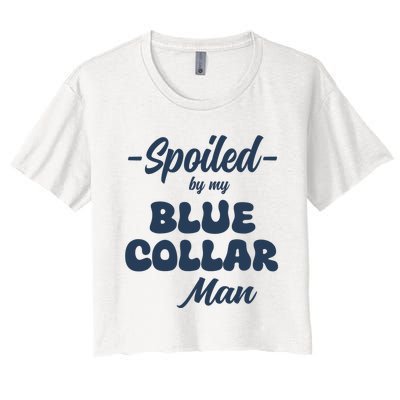 Spoiled By My Blue Collar Man Women's Crop Top Tee