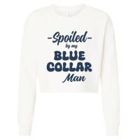 Spoiled By My Blue Collar Man Cropped Pullover Crew