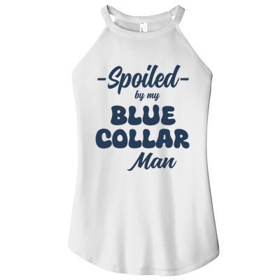 Spoiled By My Blue Collar Man Women's Perfect Tri Rocker Tank