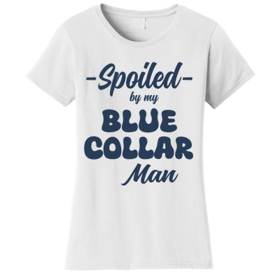 Spoiled By My Blue Collar Man Women's T-Shirt