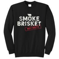 Smoke Brisket Not Meth Funny Brisket Bbq Grilling Sweatshirt