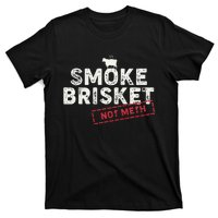 Smoke Brisket Not Meth Funny Brisket Bbq Grilling T-Shirt