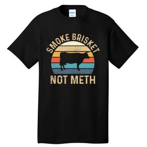 Smoke Brisket Not Meth Pitmaster BBQ Lover Smoker Grilling Tall T-Shirt