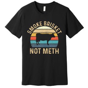 Smoke Brisket Not Meth Pitmaster BBQ Lover Smoker Grilling Premium T-Shirt