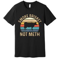 Smoke Brisket Not Meth Pitmaster BBQ Lover Smoker Grilling Premium T-Shirt